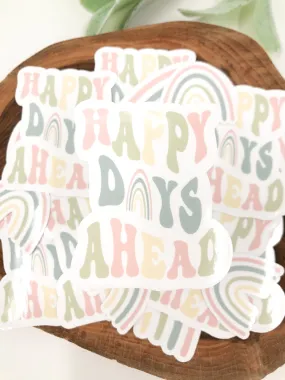 Happy Days Ahead Sticker